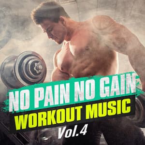 No Pain No Gain Workout Music, Vol. 4 - Cardio Workout