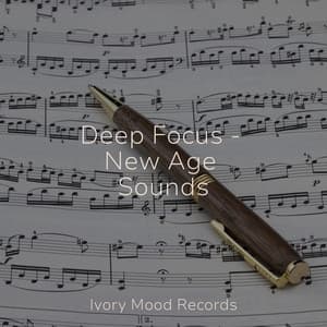 Deep Focus - New Age Sounds - Ivory Mood