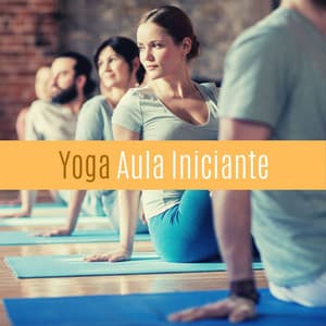 Yoga Aula Iniciante: Ambiente Musical para Posições de Yoga para Relaxar - Relaxamento Soundscape
