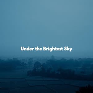 Under the Brightest Sky - Office Background Music Playlists