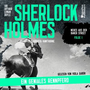 Sherlock Holmes: Ein geniales Rennpferd - Sherlock Holmes - Neues aus der Baker Street
