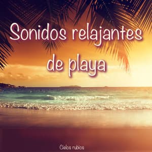 Sonidos relajantes de playa - Cielos Rubios
