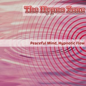 Peaceful Mind, Hypnotic Flow - The Hypno Zone