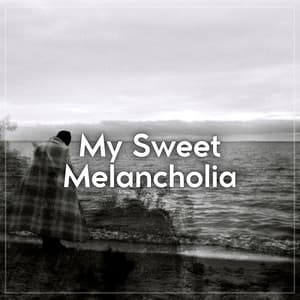 My Sweet Melancholia - All Night Sleeping Songs to Help You Relax
