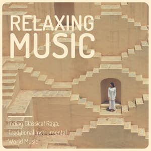 Relaxing Music: Indian Classical Raga, Traditional Instrumental World Music - Relaxphonic