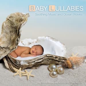 Baby Lullabies: Soothing Music and Ocean Waves Sounds For Baby Sleep Music and Baby Lullaby Sleep Aid - Baby Sleep Music
