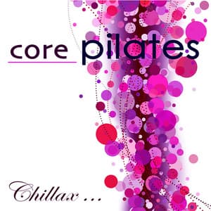 Core Pilates – Chillax Relaxing Lounge Music for Power Pilates - Tropical Pilates