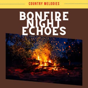 Bonfire Night Echoes - Country Melodies