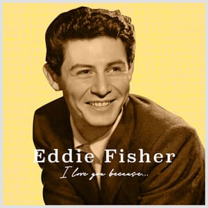 I Love You Because... - Eddie Fisher