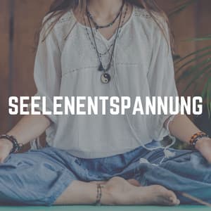 Seelenentspannung - Yoga Musik
