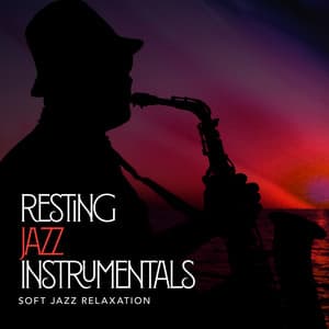 Resting Jazz Instrumentals - Soft Jazz Relaxation