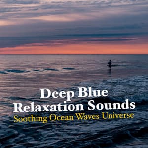 Deep Blue Relaxation Sounds - Soothing Ocean Waves Universe