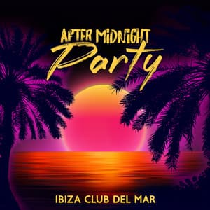 After Midnight Party: Ibiza Club del Mar, Best 2023 Chill Out Summer Mix, Long Tropical Nights, Lounge Cafe - DJ Summer 69