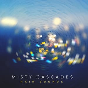 Misty Cascades - Rain Sounds