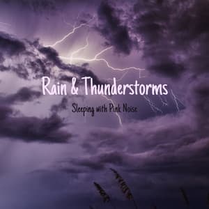 Rain & Thunderstorms for Sleeping with Pink Noise, Loopable - Thunderstorm
