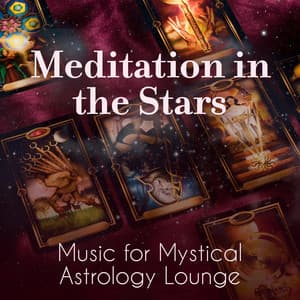 Meditation in the Stars: Music for Mystical Astrology Lounge - Background Music Collection