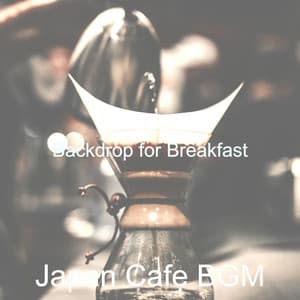 Backdrop for Breakfast - Japan Cafe BGM