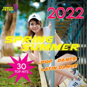 Spring Summer 2022 30 Hits Pop Dance Latin Dance - Disco Fever