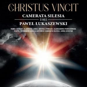 Christus Vincit - Camerata Silesia sings Paweł Łukaszewski - Paweł Łukaszewski