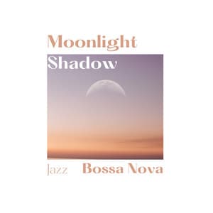Moonlight Shadow - Jazz Bossa Nova