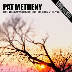 Live: The Jazz Workshop, Boston, Mass. 21 Sep '76 - Pat Metheny