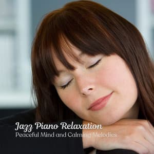 Jazz Piano Relaxation: Peaceful Mind and Calming Melodies - Wake Up Happy