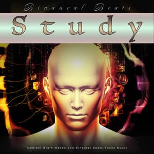 Binaural Beats Study: Ambient Brain Waves and Binaural Beats Focus Music - Binaural Beats
