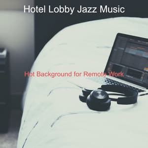Hot Background for Remote Work - Hotel Lobby Jazz Music