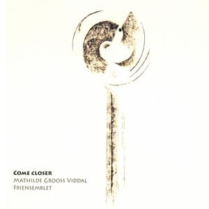 Come Closer - Mathilde Grooss Viddal