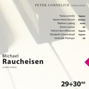 Peter Cornelius: Michael Raucheisen Vol. 29 & 30 - Peter Cornelius