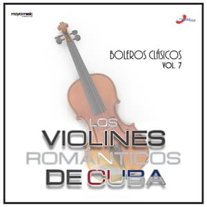 Volumen 7, Boleros Románticos - Los Violines Románticos De Cuba
