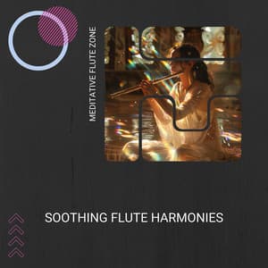 Soothing Flute Harmonies: A Serene Escape - Meditative Flute Zone
