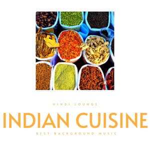 Indian Cuisine - Best Background Music for Cooking & Eating - Hindi Lounge