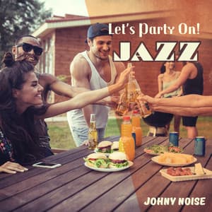 Let’s Party On! Jazz - Johny Noise