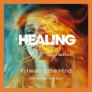In Healing the Mind, We Awaken the Soul - Healing Deepwave