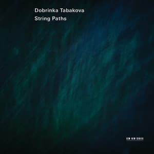 Dobrinka Tabakova: String Paths - Dobrinka Tabakova