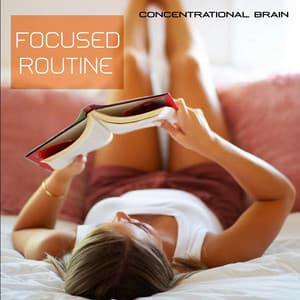 Focused Routine - Concentrational Brain