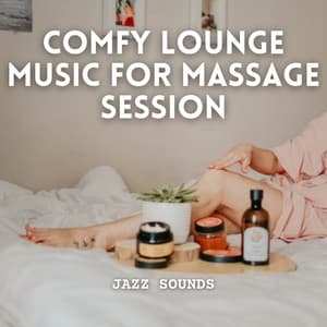 Jazz Sounds: Comfy Lounge Music for Massage Session - Relaxing Jazz Sessions