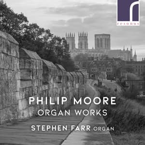 Philip Moore: Organ Works - Philip Moore