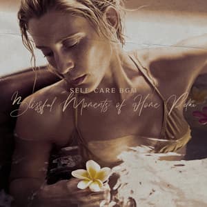 Self-Care BGM: Blissful Moments of Home Relax, Bath Time, Beauty Rituals, Rest After Work - Relaxing Music Master