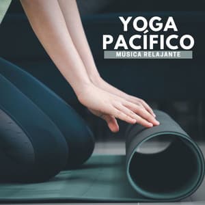 Yoga Pacífico: Música Relajante y Sanadora de Reiki para Yoga, Meditación, Tai Chi, Qigong, Relajación Profunda y Sueño - Yoga Oasis