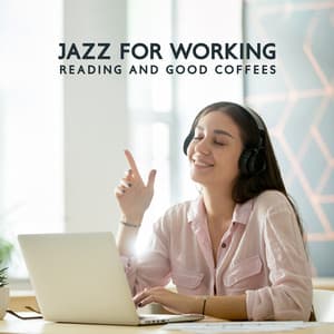 Jazz for Working, Reading and Good Coffees - Positive Attitude Music Collection