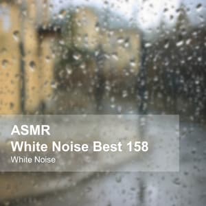 White Noise ASMR Best 158 - White Noise