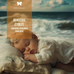 Berceuse étoilée: Fantaisie apaisante pour bébé - Bébé Sommeil