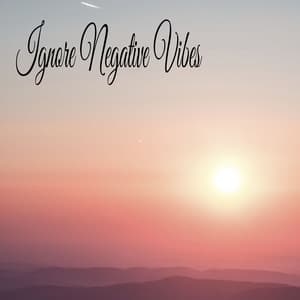 Ignore Negative Vibes - River Sounds