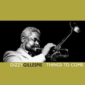 Things To Come - Dizzy Gillespie