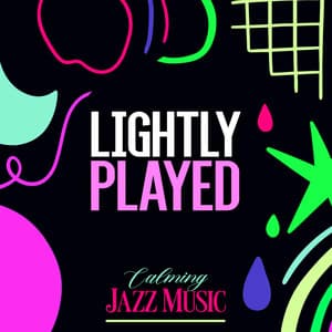 Lightly Played - Calming Jazz Music