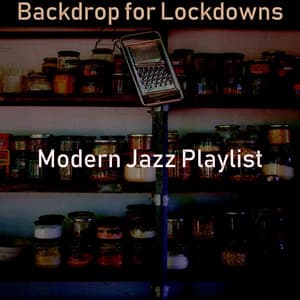 Backdrop for Lockdowns - Modern Jazz Playlist