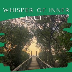 Whisper of Inner Truth - Tranquility Oasis