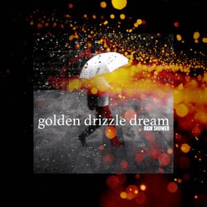 Golden Drizzle Dream - Rain Shower